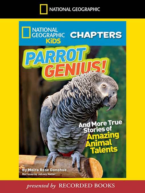 Title details for Parrot Genius and More True Stories of Amazing Animal Talents by Moira Rose Donohue - Available